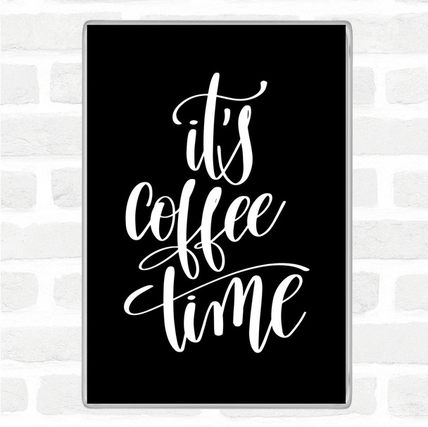 Black White It's Coffee Time Quote Jumbo Fridge Magnet