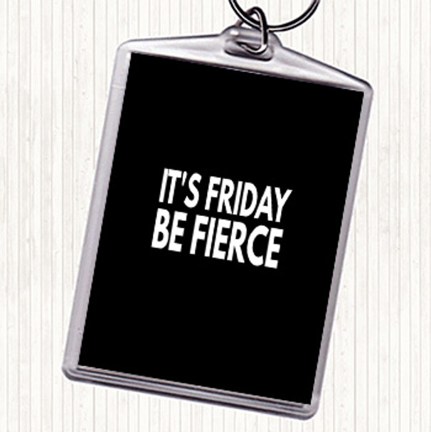 Black White Its Friday Be Fierce Quote Bag Tag Keychain Keyring