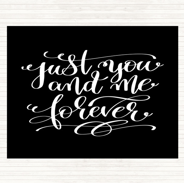 Black White Just You And Me Forever Quote Dinner Table Placemat