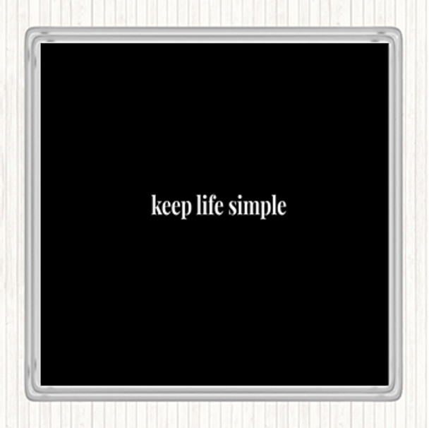 Black White Keep Life Simple Quote Drinks Mat Coaster