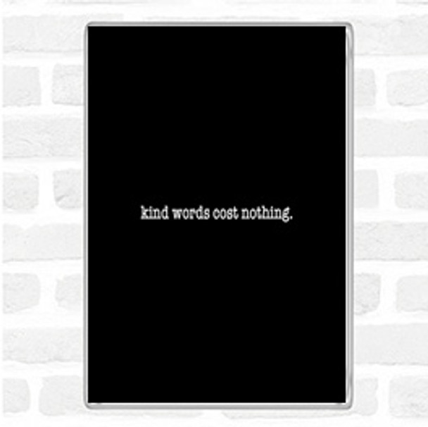 Black White Kind Words Quote Jumbo Fridge Magnet