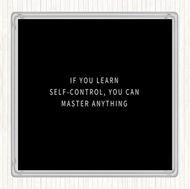 Black White Learn Self Control You Can Master Anything Quote Drinks Mat Coaster