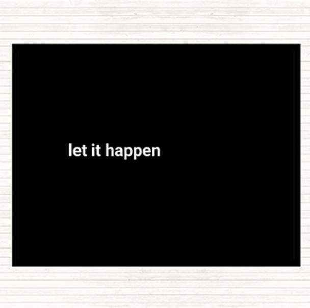 Black White Let It Happen Quote Dinner Table Placemat