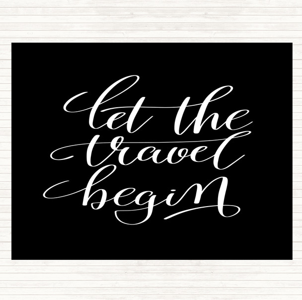 Black White Let The Travel Begin Quote Dinner Table Placemat