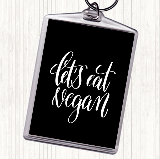 Black White Lets Eat Vegan Quote Bag Tag Keychain Keyring