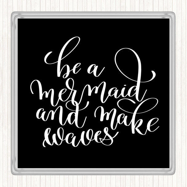 Black White Be A Mermaid Quote Drinks Mat Coaster