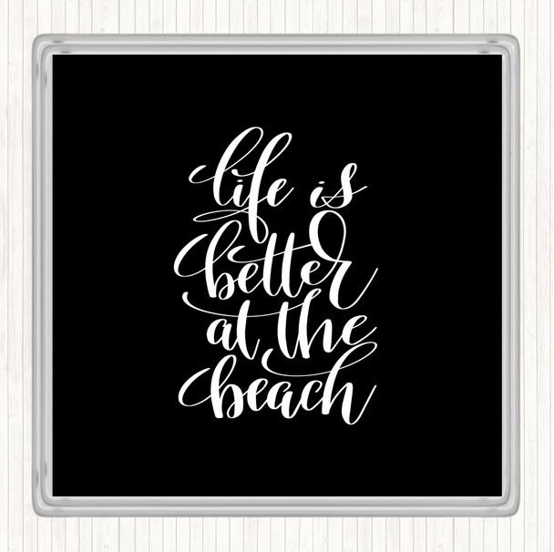 Black White Life Better At Beach Quote Drinks Mat Coaster