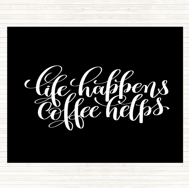 Black White Life Happens Coffee Helps Quote Mouse Mat Pad