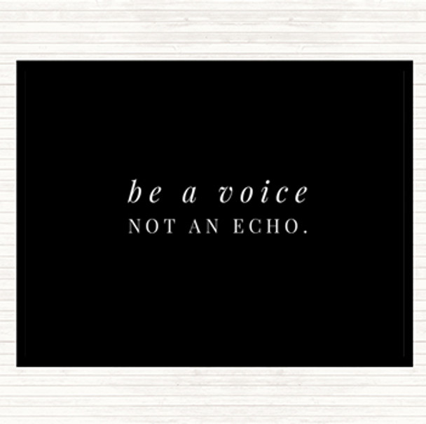 Black White Be A Voice Not An Echo Quote Dinner Table Placemat
