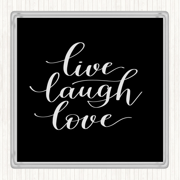 Black White Live Laugh Love Quote Drinks Mat Coaster