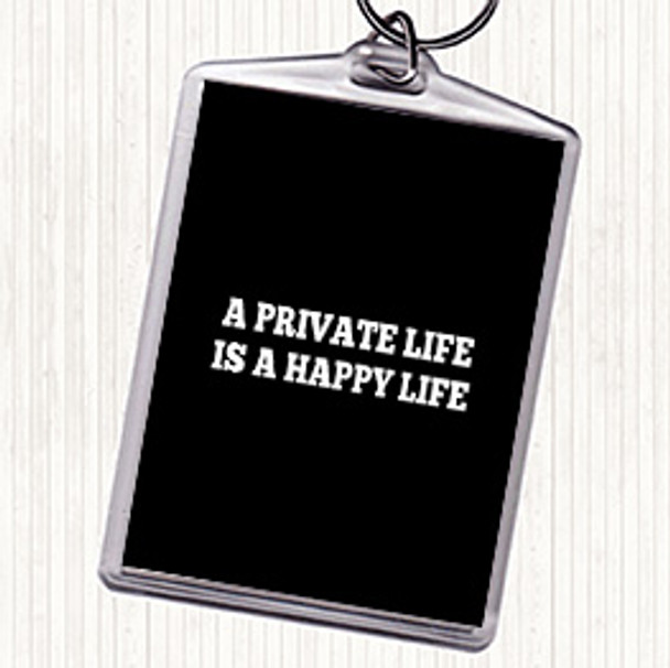 Black White A Private Life Is A Happy Life Quote Bag Tag Keychain Keyring