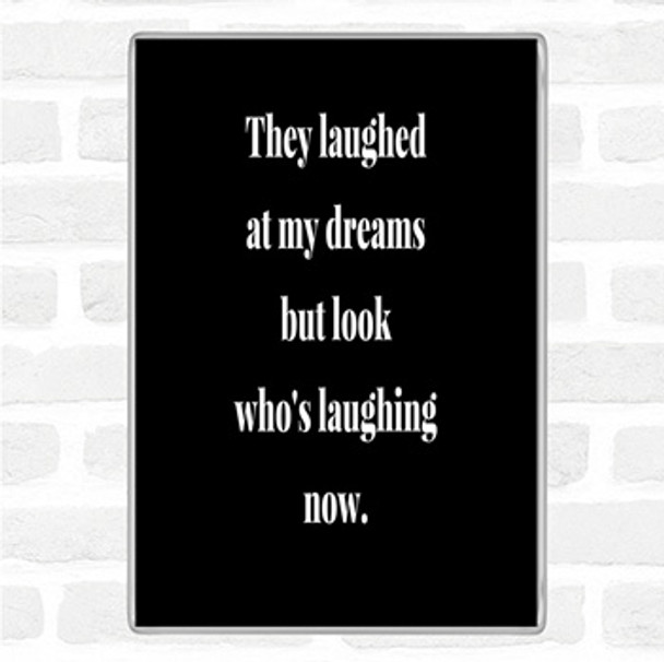 Black White Look Who's Laughing Now Quote Jumbo Fridge Magnet