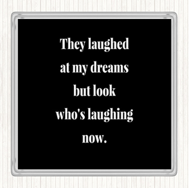 Black White Look Who's Laughing Now Quote Drinks Mat Coaster