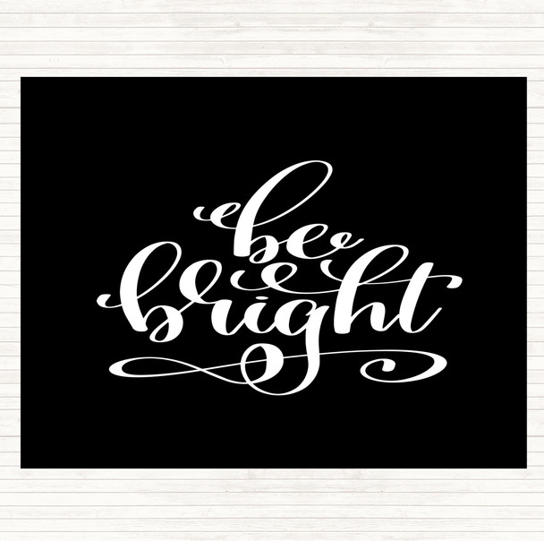 Black White Be Bright Quote Mouse Mat Pad