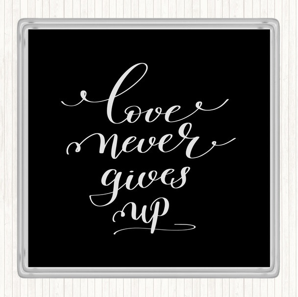 Black White Love Never Gives Up Quote Drinks Mat Coaster