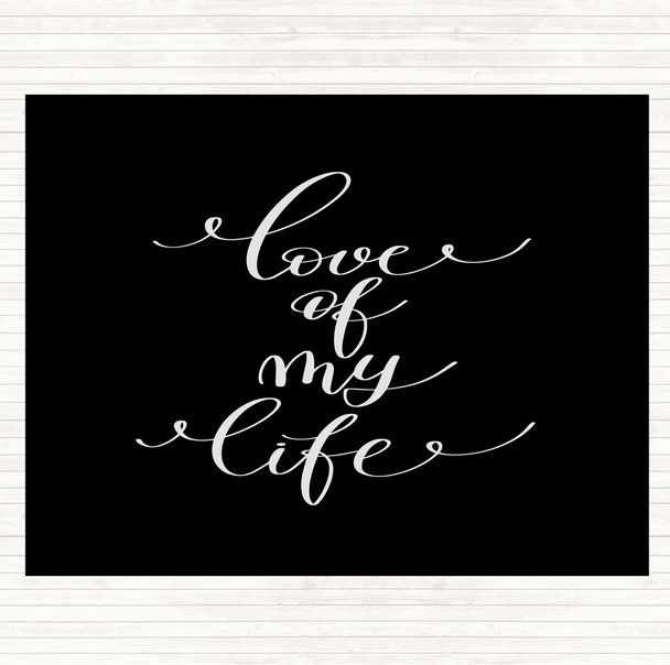 Black White Love Of My Life Quote Dinner Table Placemat