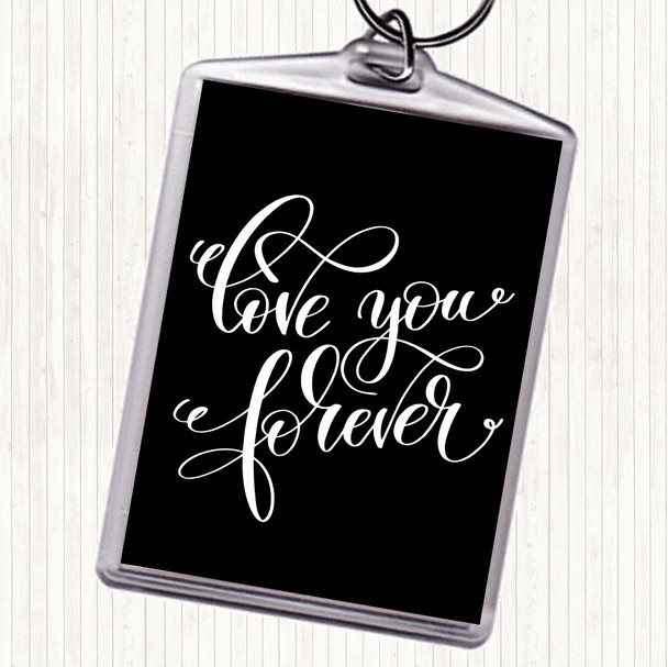Black White Love You Forever Quote Bag Tag Keychain Keyring