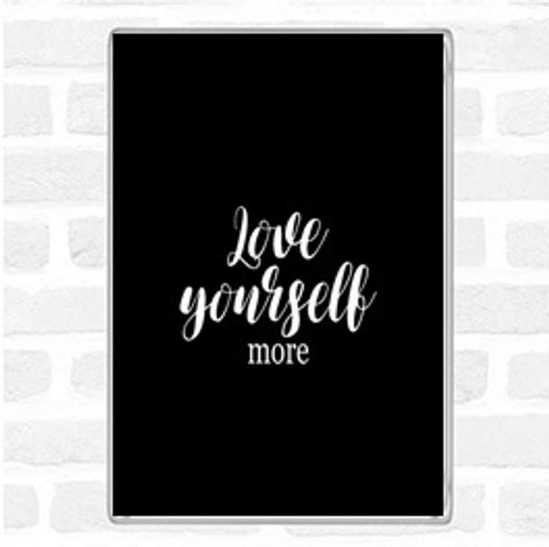 Black White Love Yourself More Quote Jumbo Fridge Magnet