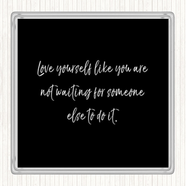 Black White Love Yourself Quote Drinks Mat Coaster