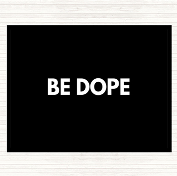 Black White Be Dope Quote Mouse Mat Pad