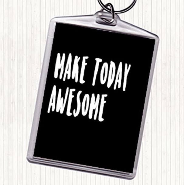 Black White Make Today Awesome Quote Bag Tag Keychain Keyring