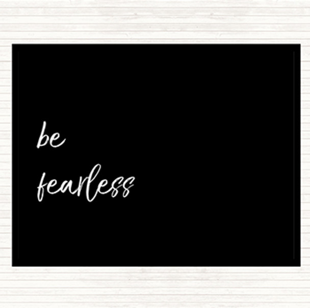 Black White Be Fearless Quote Dinner Table Placemat