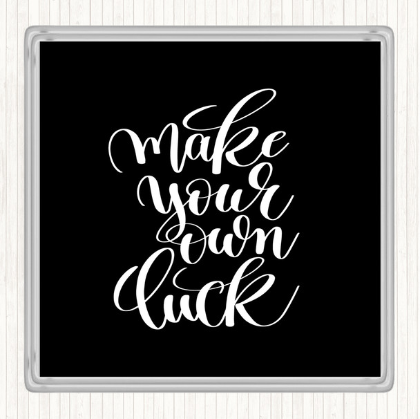 Black White Make Your Own Luck Quote Drinks Mat Coaster