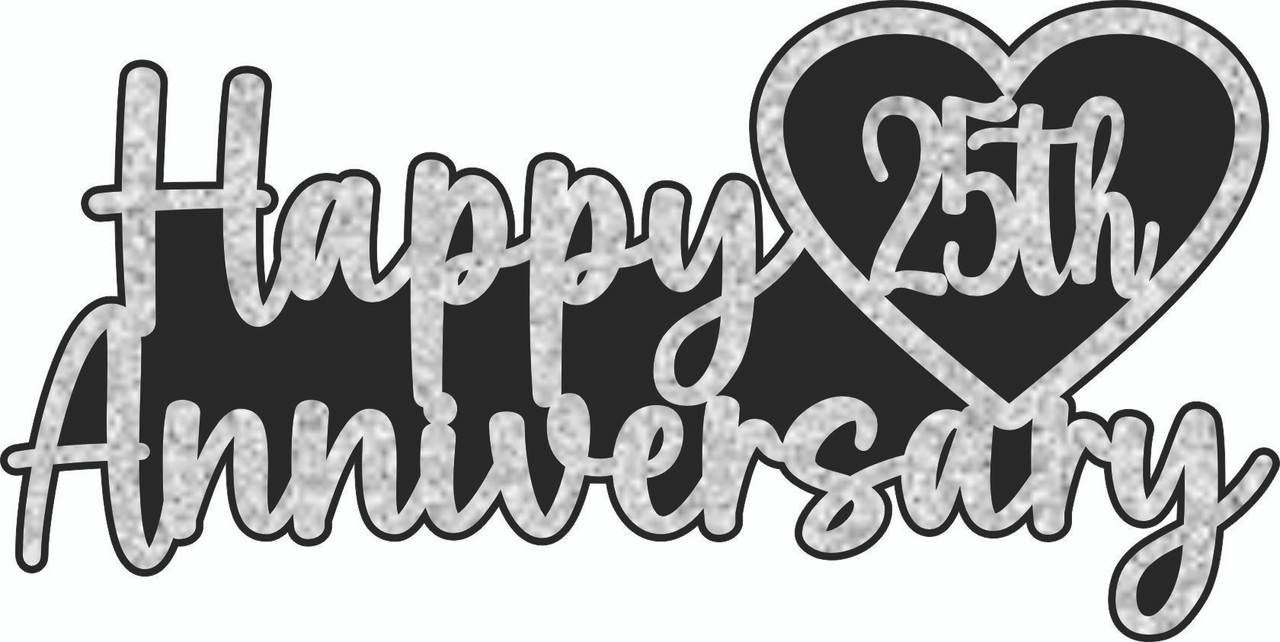HAPPY 25TH ANNIVERSARY SILVER GLITTER - LASER DIE CUT - Want2Scrap