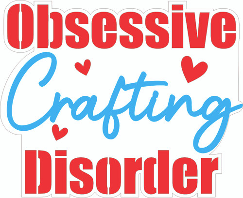 OBSESSIVE CRAFTING DISORDER - LASER DIE CUT