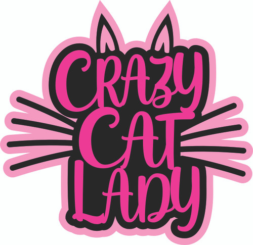 CRAZY CAT LADY - LASER DIE CUT