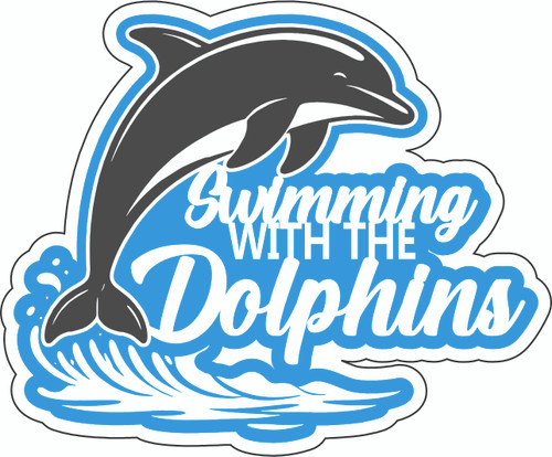 SWIMMING WITH DOLPHINS - LASER DIE CUT