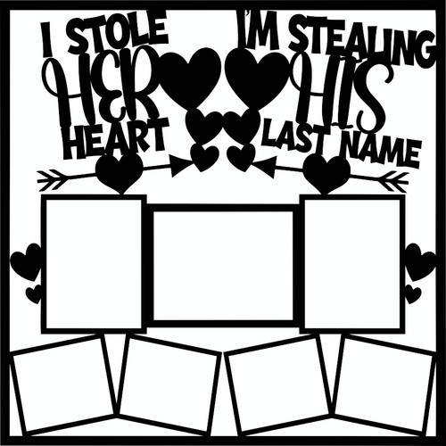 I STOLE HER HEART - 12 X 12 SCRAPBOOK OVERLAY