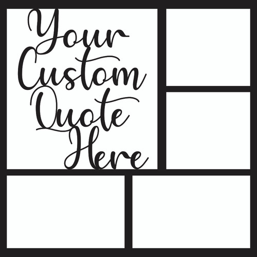 CUSTOM QUOTATION WITH 4 STYLES - 12X12 SCRAPBOOK OVERLAYS