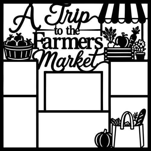A TRIP TO THE FARMERS MARKET - 12 X 12 SCRAPBOOK OVERLAY