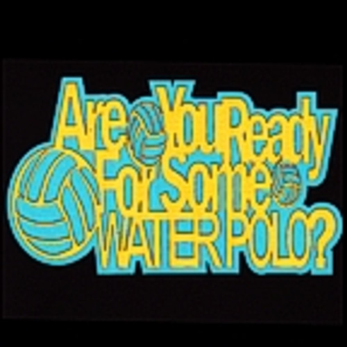 Are you Ready for some Waterpolo?