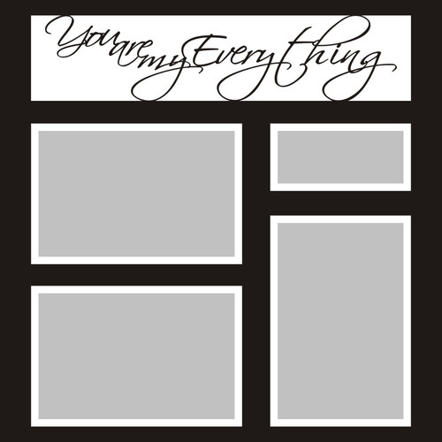 You are my Everything - 12x12 Overlay