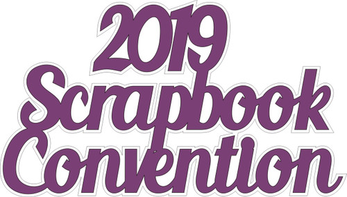 2019 Scrapbook Convention -Laser Die Cut
