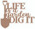 LIFE IS A GARDEN DIG IT - LASER DIE CUT
