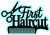 FIRST HAIRCUT BLUE - LASER DIE CUT