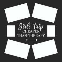 GIRLS TRIP CHEAPER THAN THERAPY - 12 X 12 SCRAPBOOK OL