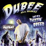 Dubee - Last Of A Thizzin' Breed CD