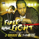 J-Diggs & I-Rocc - Fixed Fight CD