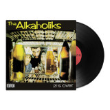 The Alkaholiks - 21 & Over Vinyl Record