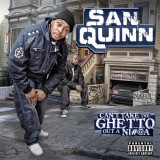San Quinn - Can't Take The Ghetto Out a Ni#@a CD