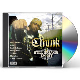 Chunk - Still Breakin Em Off CD