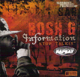 Bosh G - Information: Stop Talkin' CD