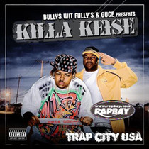 Killa Keise - Trap City USA CD Presented By Guce & Bullys Wit Fullys