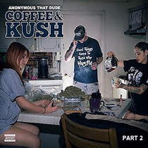 Anonymous That Dude - Coffee & Kush Part 2 CD