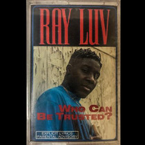 Ray Luv - Who Ca Be Trusted? Original 1992 Cassette Tape