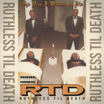 RTD (Ruthless Til Death) - The Day I Wanted to Die CD